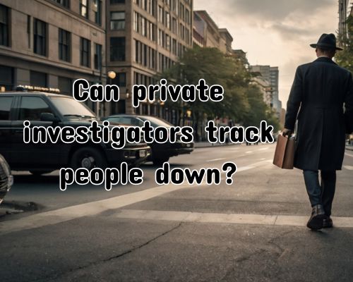 a private investigator tracking out someone